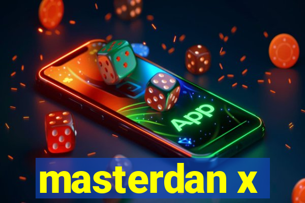 masterdan x